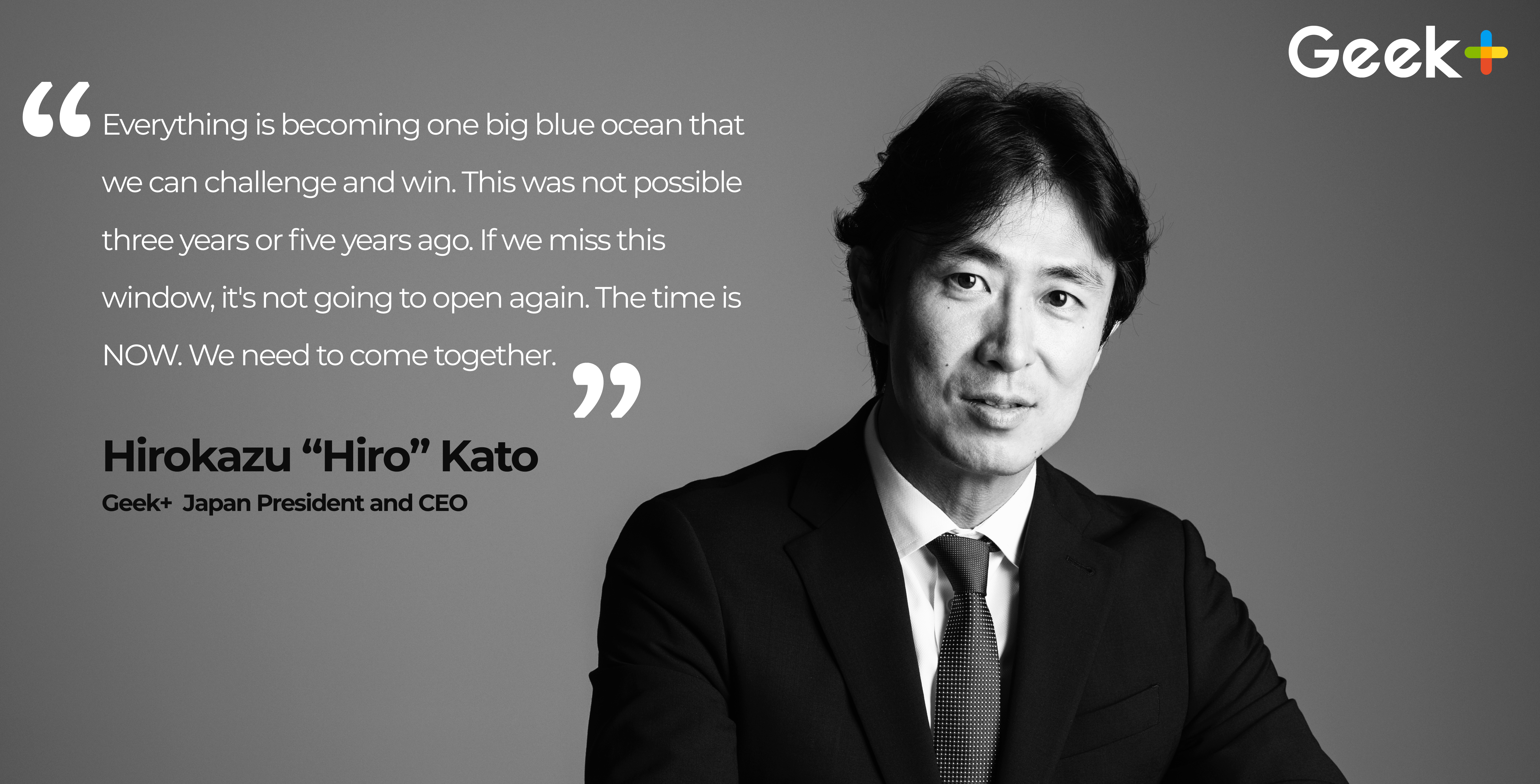 Hirokazu “Hiro” Kato Geek+  Japan President and CEO